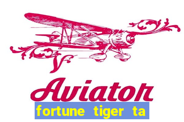 fortune tiger ta pagando hoje