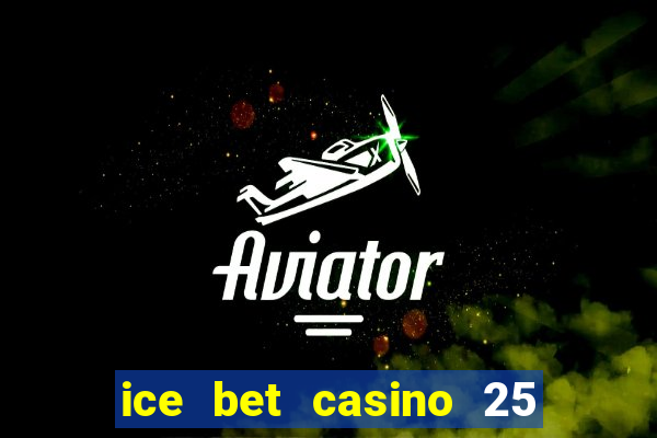 ice bet casino 25 free spins