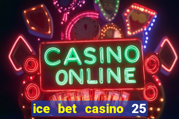 ice bet casino 25 free spins