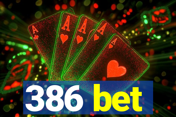 386 bet