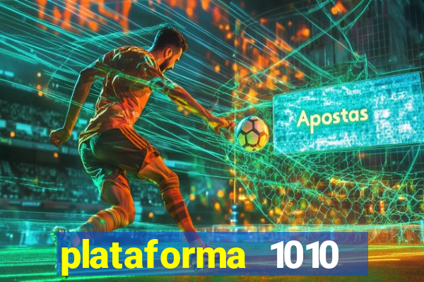 plataforma 1010 jogo do tigre