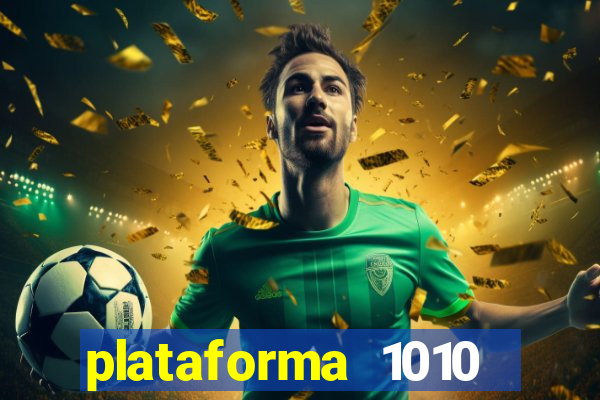 plataforma 1010 jogo do tigre