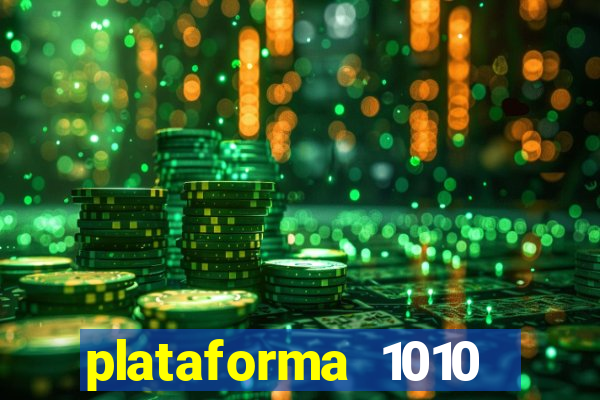 plataforma 1010 jogo do tigre