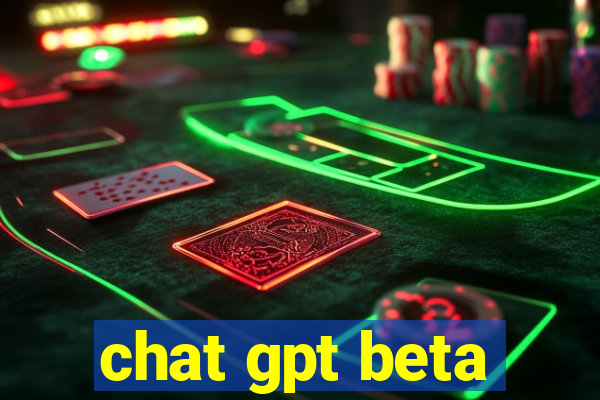 chat gpt beta