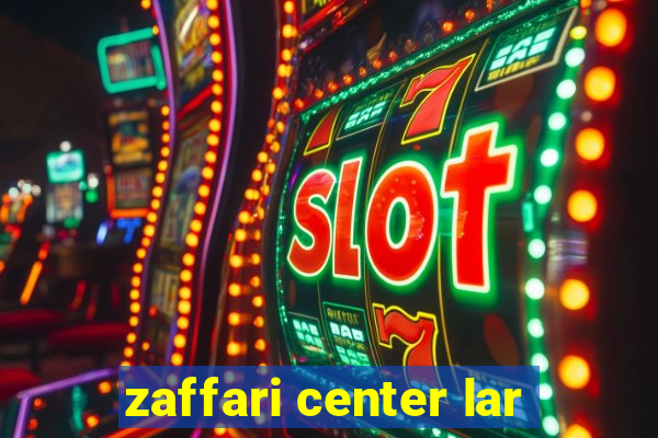 zaffari center lar