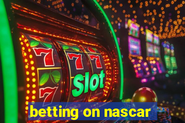 betting on nascar