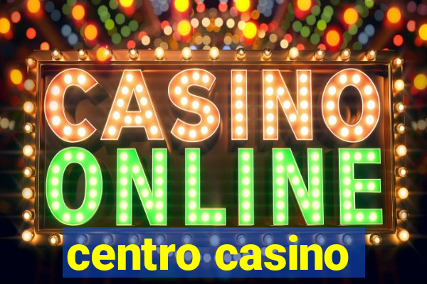 centro casino