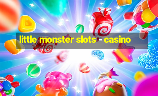 little monster slots - casino