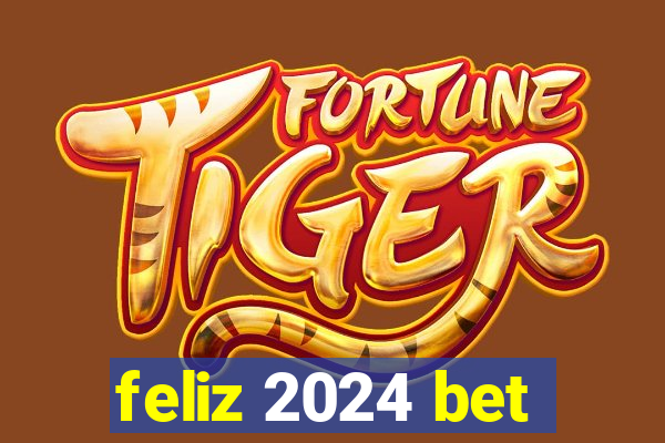 feliz 2024 bet