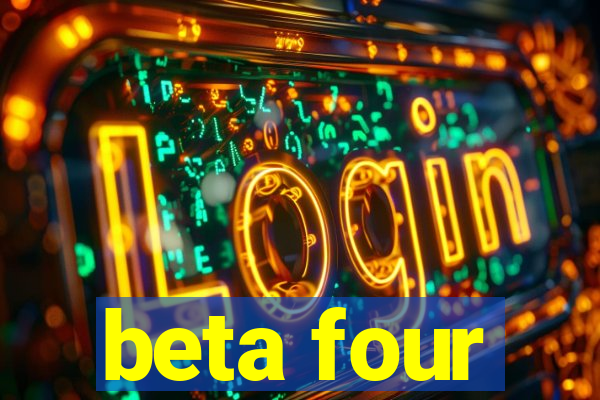 beta four