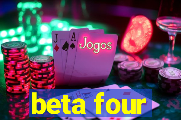 beta four