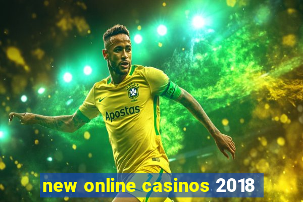 new online casinos 2018