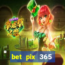 bet pix 365 b么nus login