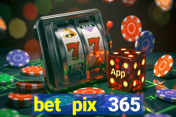 bet pix 365 b么nus login