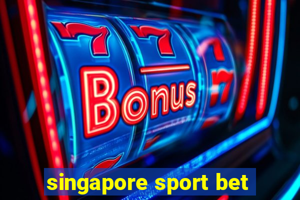 singapore sport bet