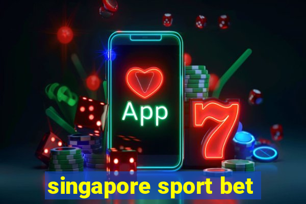 singapore sport bet