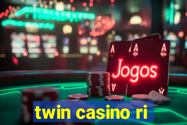 twin casino ri