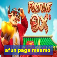 afun paga mesmo