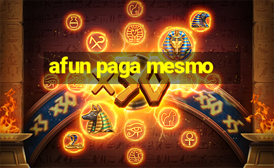 afun paga mesmo