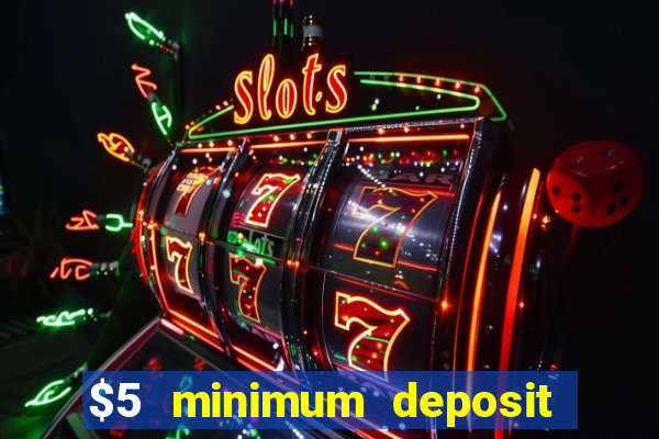 $5 minimum deposit casino canada 2020