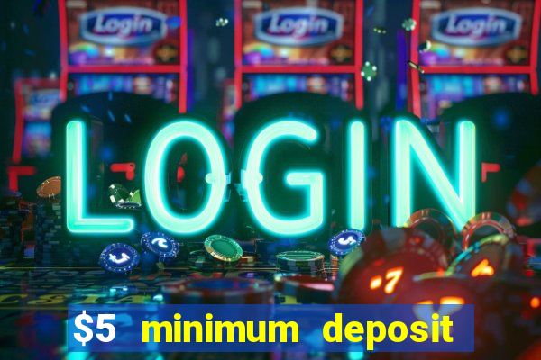 $5 minimum deposit casino canada 2020