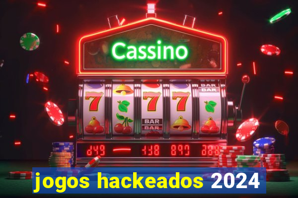 jogos hackeados 2024