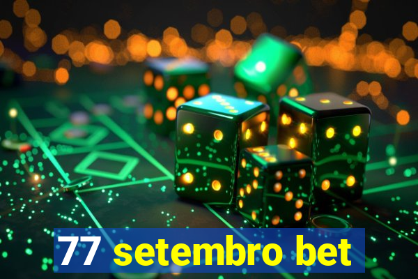 77 setembro bet