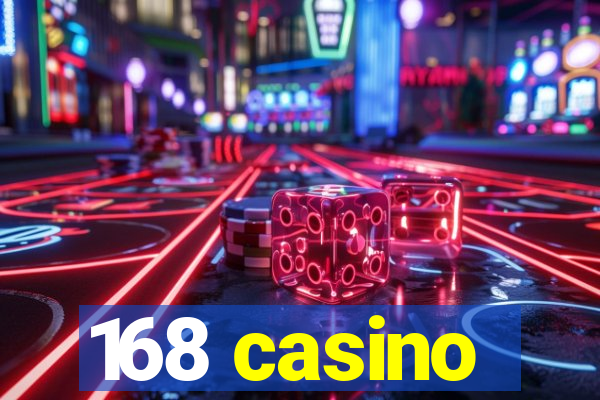 168 casino