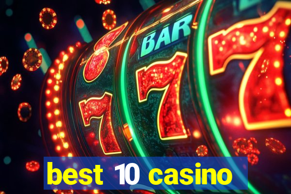 best 10 casino