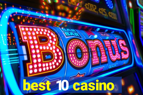 best 10 casino