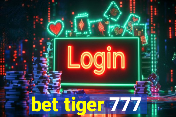 bet tiger 777