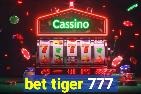 bet tiger 777