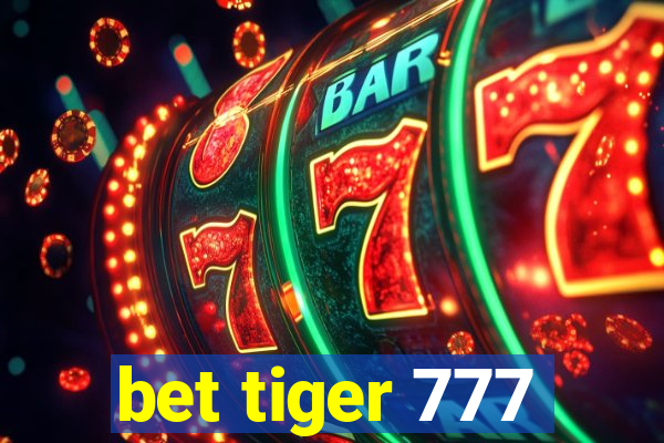 bet tiger 777