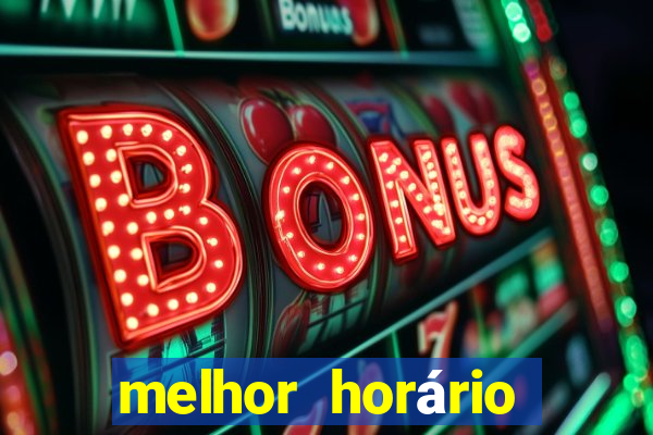 melhor horário para jogar fortune dragon madrugada