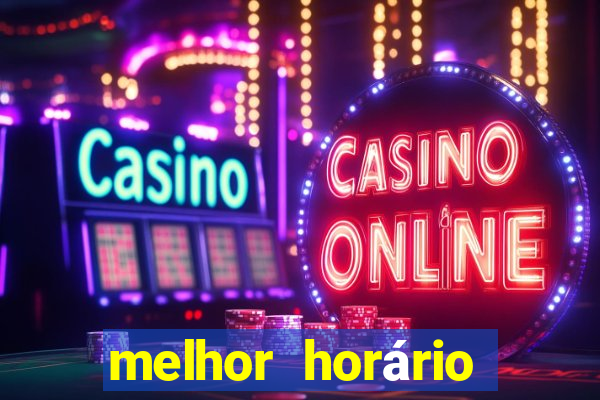 melhor horário para jogar fortune dragon madrugada