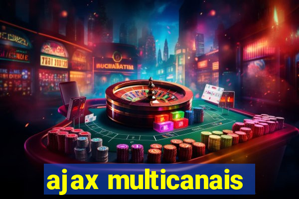 ajax multicanais