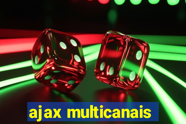 ajax multicanais