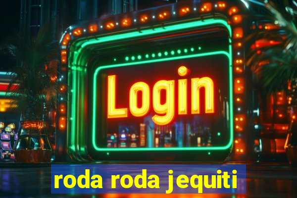 roda roda jequiti