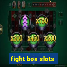 fight box slots