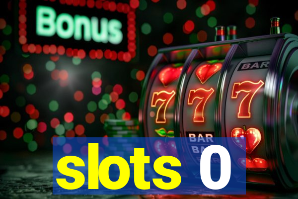 slots 0