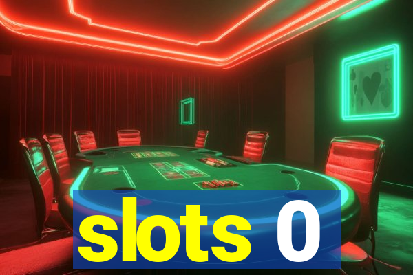 slots 0