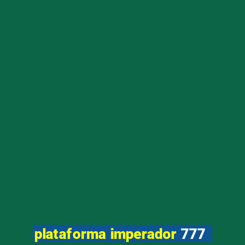 plataforma imperador 777