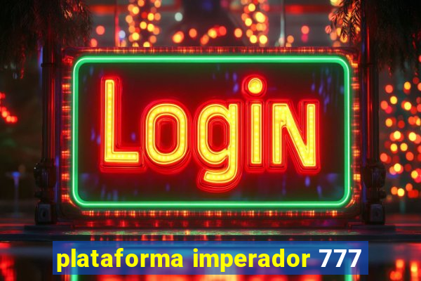 plataforma imperador 777