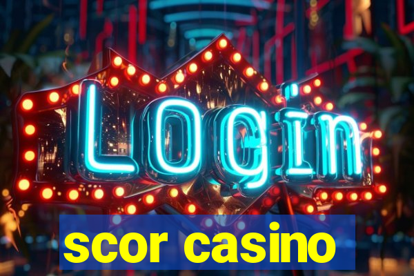 scor casino