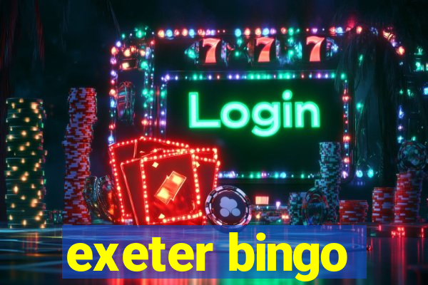 exeter bingo