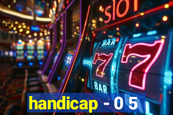 handicap - 0 5