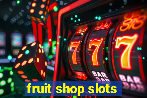 fruit shop slots