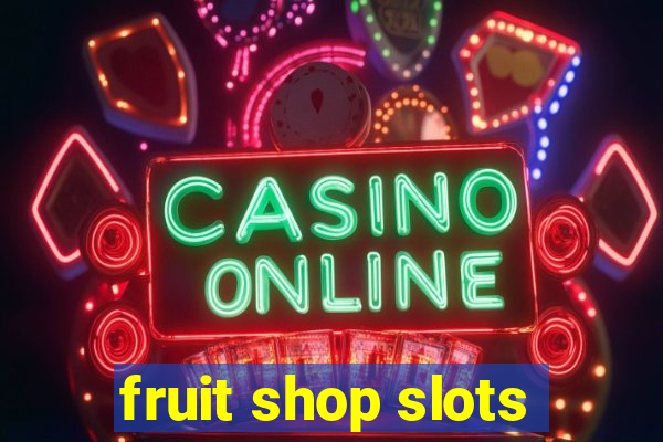 fruit shop slots