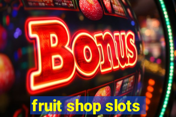 fruit shop slots