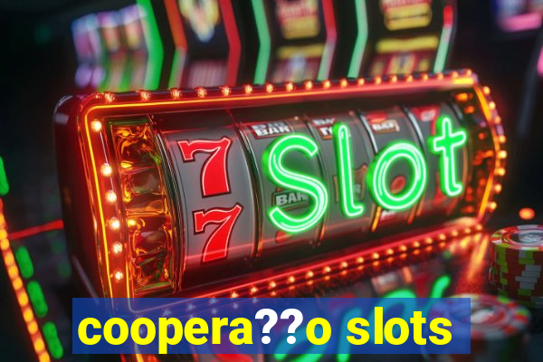 coopera??o slots